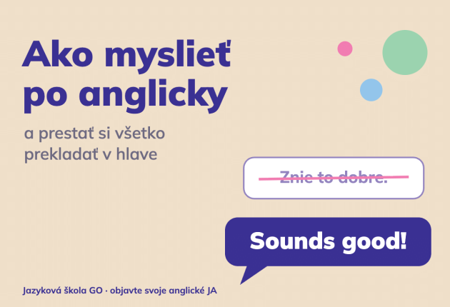 Ako myslieť po anglicky a prestať si prekladať v hlave